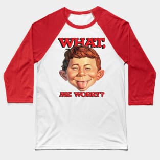 What, me worry? Baseball T-Shirt